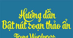 Kích hoạt các nút soạn thảo ẩn trong WordPress