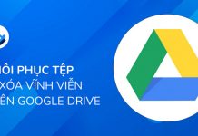 Hướng dẫn khôi phục dữ liệu đã xóa vĩnh viễn trên Google Drive