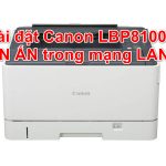 Cài đặt Canon LBP8100n in trong mạng LAN